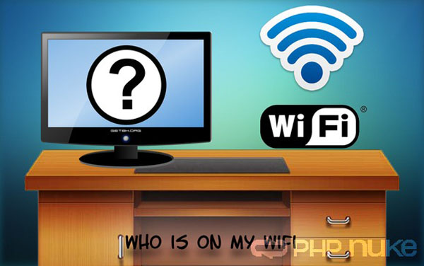 Bạn có muốn biết ai đang xài ké mạng Wi-Fi của mình?